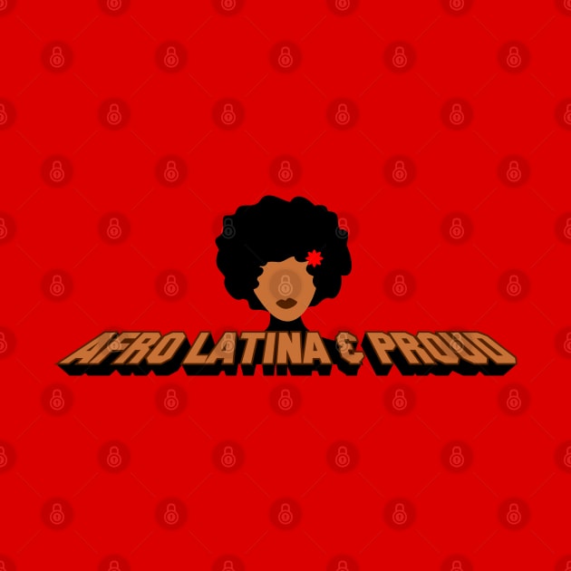 Afro Latina & Proud by MiamiTees305