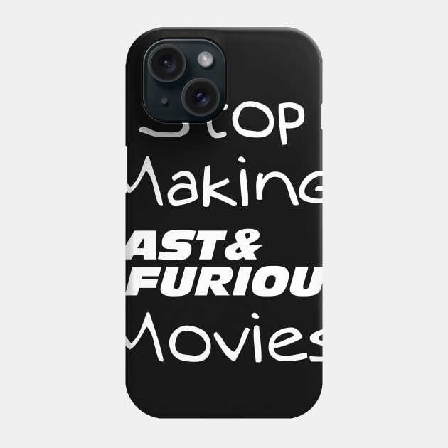 Stop making fast and furious movies - dark Phone Case by PharaohCloset