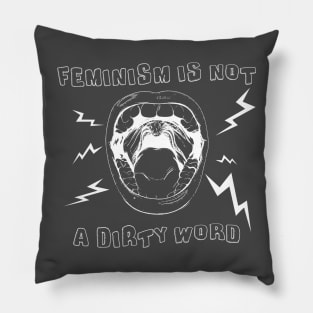 Feminism Is Not A Dirty Word - Pro Radical Feminism - Womens Rights Pillow