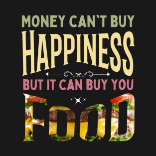 Money can t buy happiness T-Shirt