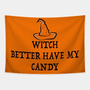 Halloween Witch Better Have My Candy Tapestry