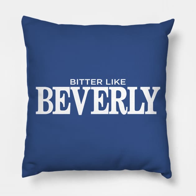 Bitter Like Beverly Pillow by VirGigiBurns