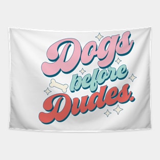 "Dogs Before Dudes" Dog Lover Gift Tapestry