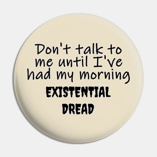 Morning Existential Dread Pin