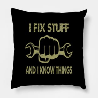 I Fix Stuff And I Know Things Pillow