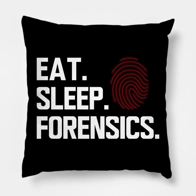 Forensics - Eat sleep forensics w Pillow by KC Happy Shop