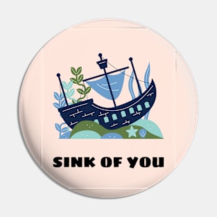 Sink of you Pin