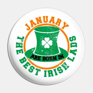 The Best Irish Lads Are Born In January T-Shirt Pin