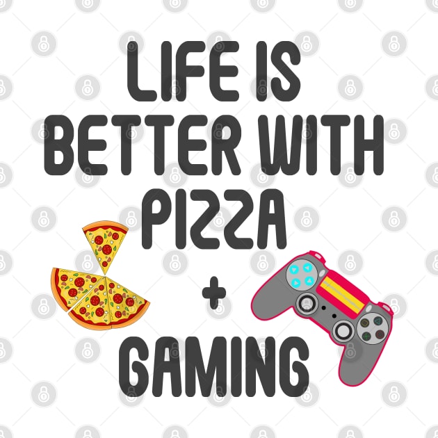 Life is Better with Pizza and Gaming Funny by PlanetMonkey