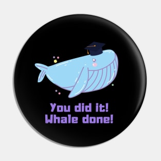 You Did It! Whale Done! Pin