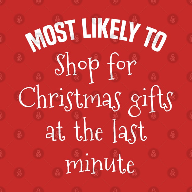 Most likely to Shop for Christmas gifts at the last minute by MilotheCorgi