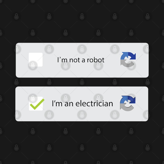 i'm not a robot i'm an electrician by Tee-hub