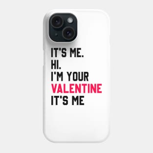 It's Me Hi I'm Your Valentine It's Me Swiftie Valentine's Day Phone Case