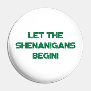 Let The Shenanigans Begin! Funny St. Patrick's Day Pin