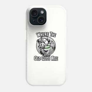 Where the Old Gods Are (Alt Print) Phone Case