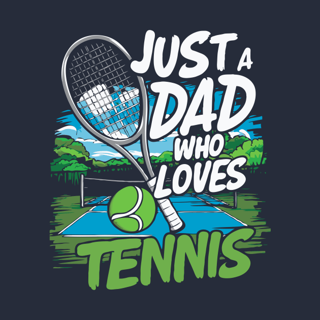 Just A Dad Who Loves Tennis. Funny by Chrislkf