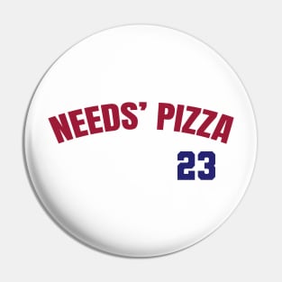 NEEDS' PIZZA 23 Pin