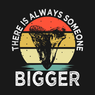 There is Always Someone Bigger Retro Fossil Megalodon Tooth T-Shirt