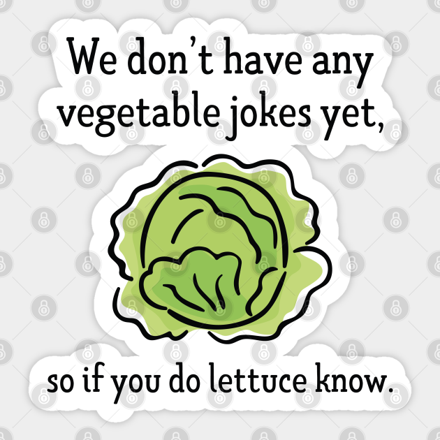 Vegetable Jokes - Lettuce - Sticker | TeePublic Vegetable Jokes - Lettuce - Sticker | TeePublic