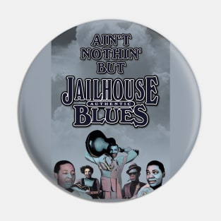 Ain't Nothin' But Authentic - Jailhouse Blues Pin