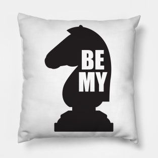 Be my Knight design Pillow