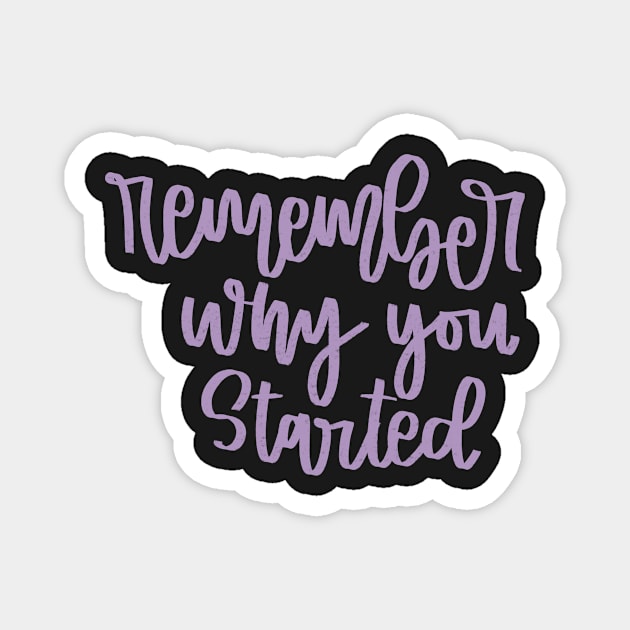 Remember Why You Started Lettering Quote Magnet by Slletterings