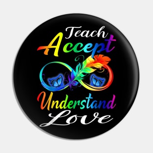 Teach Accept Understand Love Autism Awareness Infinity Pin