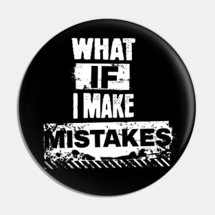 What if i make mistakes (White letter) Pin