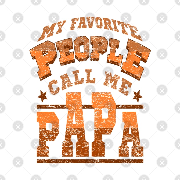 Papa Funny Sayings My Favorite People Text Brown by JaussZ