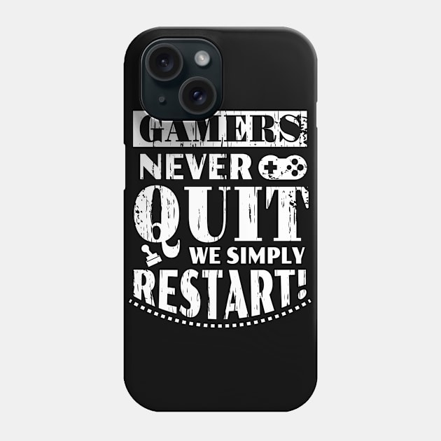 Gamers Never Quit We Simply Restart Phone Case by JLE Designs