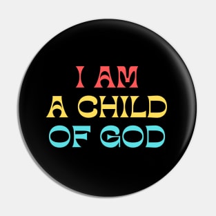 I Am A Child Of God Pin