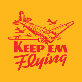 Keep Em Flying T-Shirt