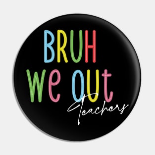 Bruh We Out: Teachers Unleashed Pin