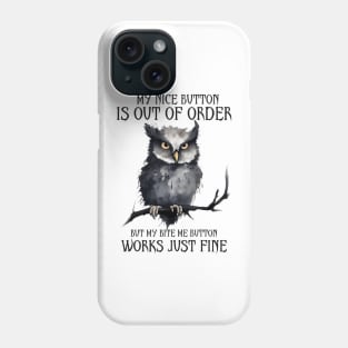 My Nice Button Is Out Of Order Phone Case