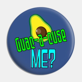 "Guac-a-cuse me?" Pin