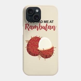 You Had Me At Rambutan Phone Case