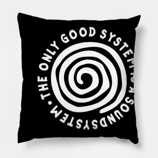 The Only Good System Is A Soundsystem Pillow