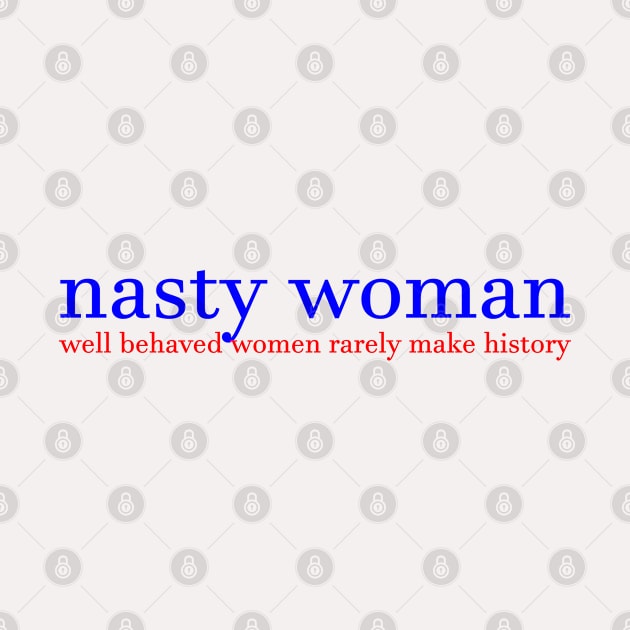 Nasty Woman by inkandespresso7