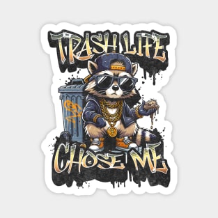 Trash Life Chose Me - Live Fast Eat Trash Do Crime - Funny Raccoon Gangster Graffiti Magnet