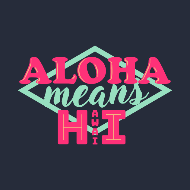 Aloha Means Hawai by Bosadia