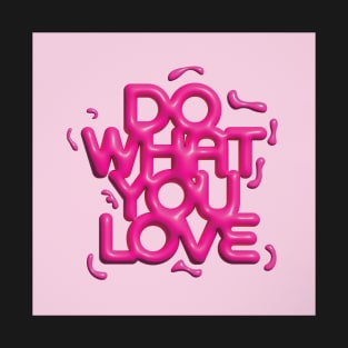 Do What You Love Pink T-Shirt