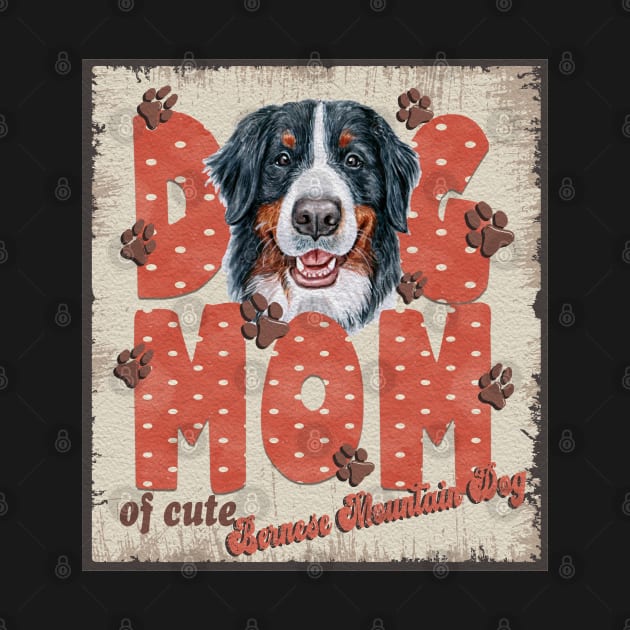 Dog Mom Of Cute Bernese Mountain Dog by Sniffist Gang