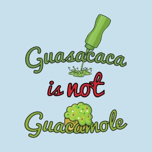 Guasacaca is not Guacamole w/o flag T-Shirt