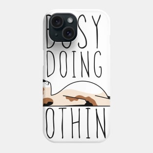 Busy doing nothing Phone Case