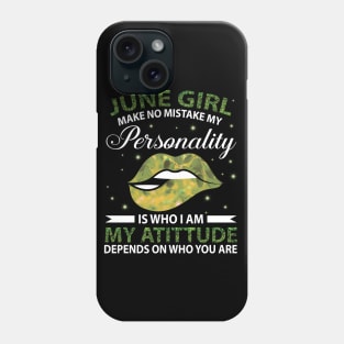 June Girl Make No Mistake My Personality Is Who I Am My Atittude Depends On Who You Are Birthday Phone Case