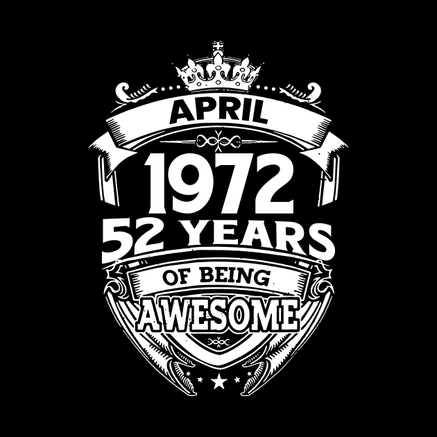 April 1972 52 Years Of Being Awesome 52nd Birthday by D'porter