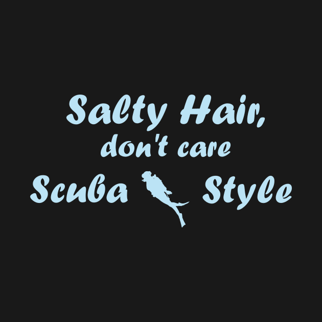 Salty Hair, Don't Care - Scuba Style T-Shirt by PyroPrint