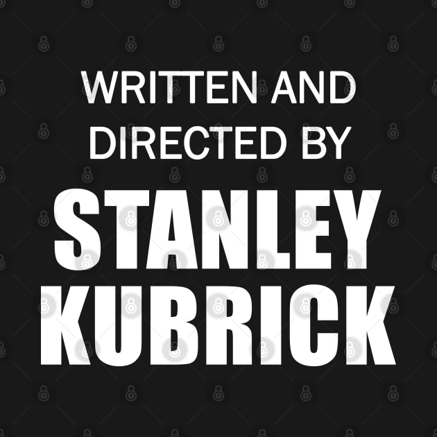 Written and Directed by Stanley Kubrick by Sham