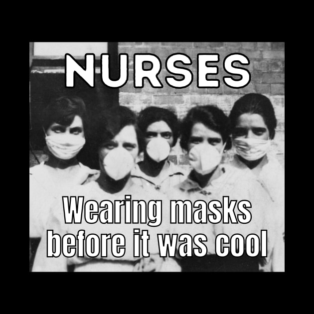 Nurses wearing masks before it was cool by Caregiverology