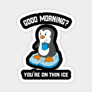 Funny Good Morning Penguin With Coffee Magnet